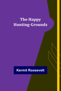 The Happy Hunting-Grounds