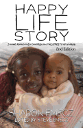 The Happy Life Story (2nd Edition): Saving Abandoned Children on the Streets of Nairobi - 2nd Edition