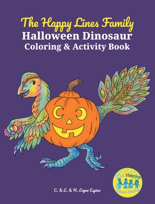 The Happy Lines Family Halloween Dinosaur Coloring & Activity Book - Lopez Espina, L, and Lopez Espina, C, and Lopez Espina, H