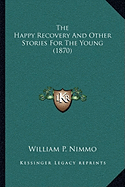 The Happy Recovery And Other Stories For The Young (1870)