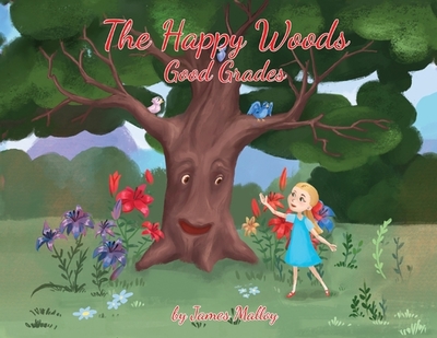 The Happy Woods: Good Grades, with Caucasian Illustrations - Malloy, James