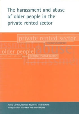 The Harassment and Abuse of Older People in the Private Rented Sector - Carlton, Nancy, and Heywood, Frances, and Izuhara, Misa