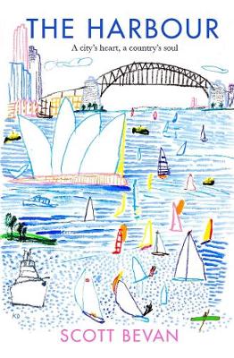 The Harbour: A city's heart, a country's soul - Bevan, Scott