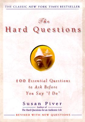 The Hard Questions: 100 Questions to Ask Before You Say "I Do" - Piver, Susan