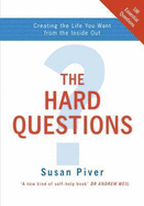 The Hard Questions: Creating the Life You Want from the Inside Out