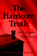 The Hardcore Truth: God's Judgment Made Simple