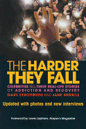 The Harder They Fall: Celebrities Tell Their Real-Life Stories of Addiction and Recovery