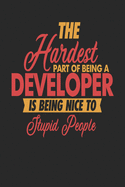 The Hardest Part Of Being An Developer Is Being Nice To Stupid People: Developer Notebook Developer Journal 110 DOT GRID Paper Pages 6 x 9 Handlettering Logbook