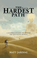 The Hardest Path: A Journey Outside to Answer the Questions Within