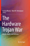 The Hardware Trojan War: Attacks, Myths, and Defenses