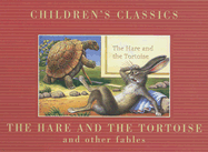 The Hare and the Tortoise: And Other Fables