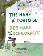 The Hare and The Tortoise - Der Hase und die Schildkrte: Deutsch-Englisch Zweisprachige Ausgabe - Parallel text f?r einfaches Sprachenlernen Bilingual German English book for kids