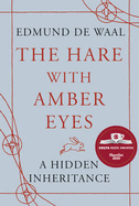 The Hare With Amber Eyes: A Hidden Inheritance - de Waal, Edmund