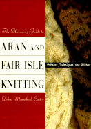 The Harmony Guide to Aran and Fair Isle Knitting: Patterns, Techniques and Stitches - Mountford, Debra