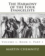 The Harmony of the Four Evangelists, Volume 3, Part 1