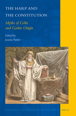 The Harp and the Constitution: Myths of Celtic and Gothic Origin - Parker, Joanne