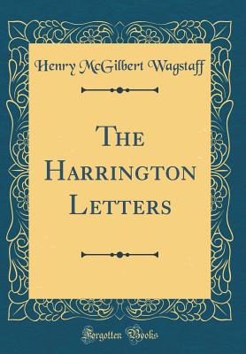 The Harrington Letters (Classic Reprint) - Wagstaff, Henry McGilbert