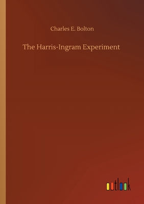 The Harris-Ingram Experiment - Bolton, Charles E