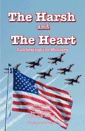 The Harsh and the Heart - Celebrating the Military - Greene, Ginny (Editor), and Haigler, Becky (Editor), and Rollins, Barbara B (Editor)