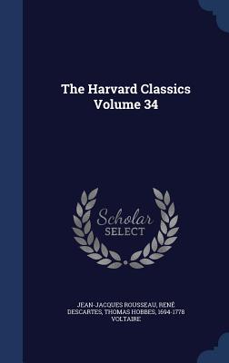 The Harvard Classics Volume 34 - Rousseau, Jean-Jacques, and Descartes, Ren, and Hobbes, Thomas