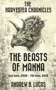 The Harvester Chronicles: The Beasts of Manna: 2nd June, 2038 - 7th June, 2038