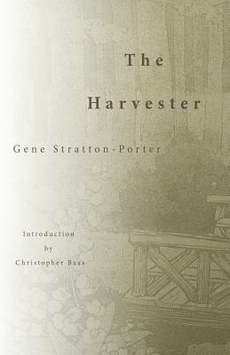 The Harvester - Stratton-Porter, Gene, and Baas, Christopher (Introduction by)