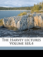 The Harvey Lectures Volume Ser.4