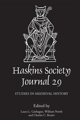 The Haskins Society Journal 29: 2017. Studies in Medieval History - Gathagan, Laura L (Editor), and North, William (Editor), and Rozier, Charles C (Editor)
