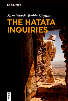 The Hatata Inquiries: Two Texts of Seventeenth-Century African Philosophy from Ethiopia about Reason, the Creator, and Our Ethical Responsibilities - Yaqob, Zara, and Heywat, Walda, and Lee, Ralph (Translated by)