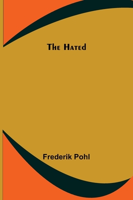 The Hated - Pohl, Frederik