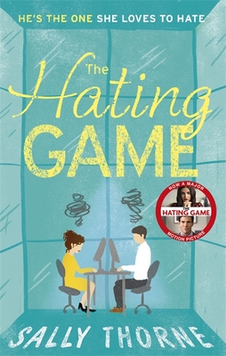 The Hating Game: the TikTok sensation! The perfect enemies to lovers romcom - Thorne, Sally