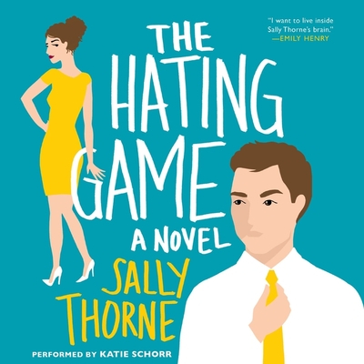 The Hating Game - Thorne, Sally, and Schorr, Katie (Read by)