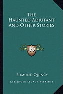 The Haunted Adjutant And Other Stories