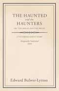 The Haunted and the Haunters - Or, the House and the Brain