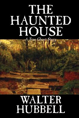 The Haunted House by Walter Hubbell, Fiction, Mystery & Detective - Hubbell, Walter