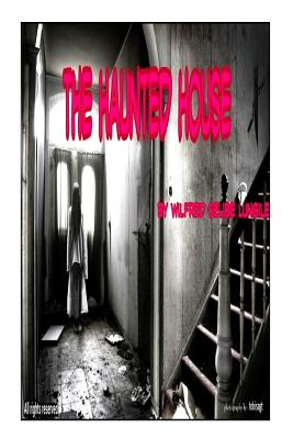 The Haunted House: Horror - Selibe L S, Willfred L