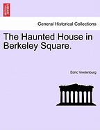 The Haunted House in Berkeley Square. - Vredenburg, Edric