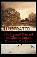 The Haunted Man and the Ghost's Bargain Illustrated