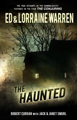 The Haunted: One Family's Nightmare - Warren, Ed, and Warren, Lorraine, and Curran, Robert