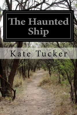 The Haunted Ship - Tucker, Kate