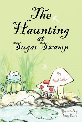 The Haunting at Sugar Swamp - Chilson, Murf