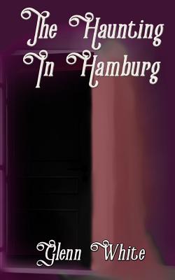 The Haunting in Hamburg - White, Glenn