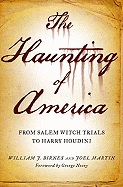 The Haunting of America: From the Salem Witch Trials to Harry Houdini