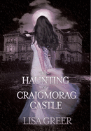 The Haunting of Craigmorag Castle: A historical gothic romance