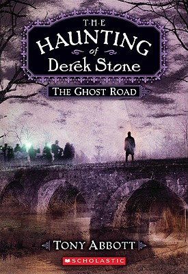 The Haunting of Derek Stone #4: The Ghost Road - Abbott, Tony