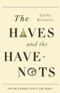 The Haves and the Have-Nots: A Brief and Idiosyncratic History of Global Inequality