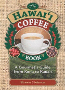 The Hawai'i Coffee Book: A Gourmet's Guide from Kona to Kaua'i