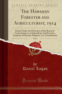 The Hawaiian Forester and Agriculturist, 1914, Vol. 2: Issued Under the Direction of the Board of Commissioners of Agriculture and Forestry, Territory of Hawaii; Numbers 1 to 12 Inclusively (Classic Reprint)