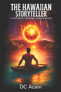 The Hawaiian Storyteller: A Collection of Paranormal Stories from Kauai