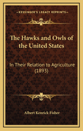 The Hawks and Owls of the United States: In Their Relation to Agriculture (1893)